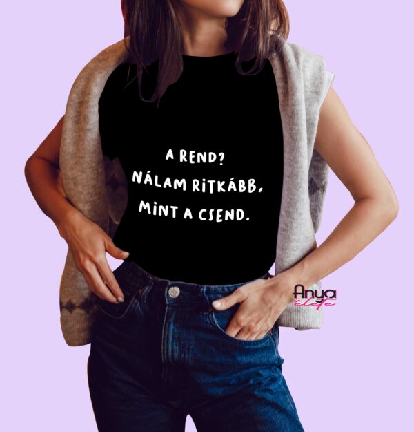 A rend? Nálam ritkább mint a csend - póló